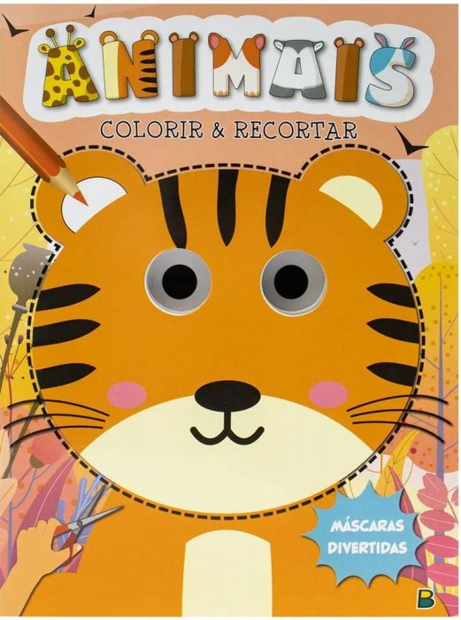 Mascaras Divertidas - Colorir e Recortar: Animais Todo Livro